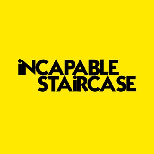iNCAPABLE STAiRCASE