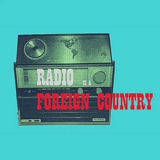 Radio Is A Foreign Country